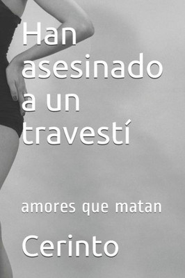 Han asesinado a un travestí: amores que matan (Spanish Edition)