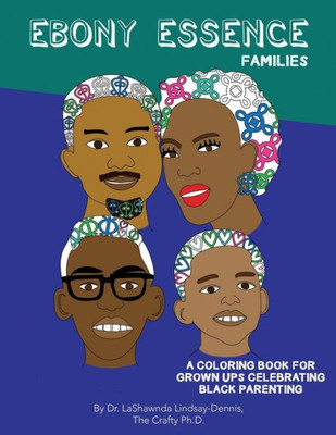 Ebony Essence Families: A Coloring Book for Grown Ups Celebrating Black Parenting