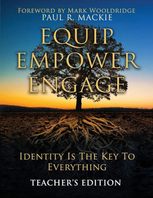 Equip Engage Empower: Identity Is The Key To Everything Teacher's Edition