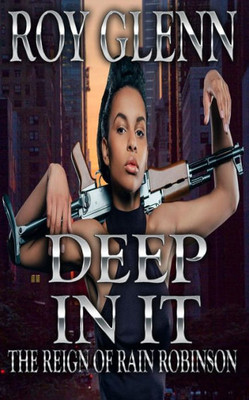 Deep In It (The Reign of Rain Robinson)