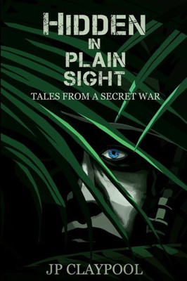 Hidden In Plain Sight: Tales From A Secret War