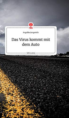 Das Virus kommt mit dem Auto. Life is a Story - story.one (German Edition)