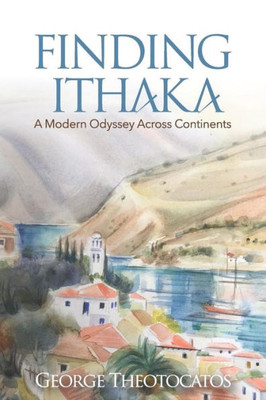 Finding Ithaka: A Modern Odyssey Across Continents