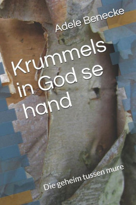 Krummels in God se hand: Die geheim tussen mure (Afrikaans Edition)