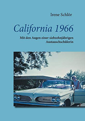 California 1966: Mit den Augen einer siebzehnjährigen Austauschschülerin (German Edition)