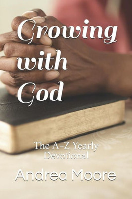 Growing with God: The A-Z Yearly Devotional