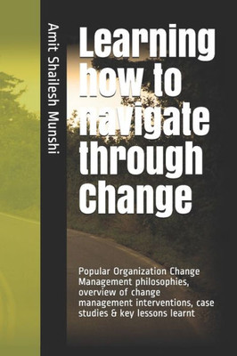 Learning how to navigate through Change: Fundamentals of Organization Change Management