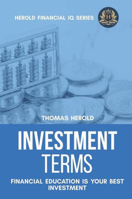 Investment Terms - Financial Education Is Your Best Investment (Financial IQ Series)