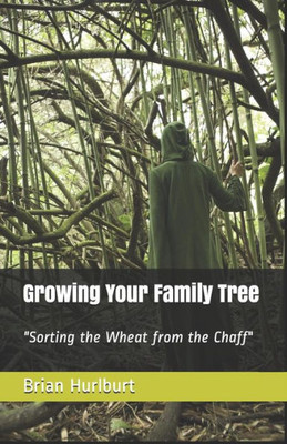 Growing Your Family Tree: Sorting the Wheat from the Chaff