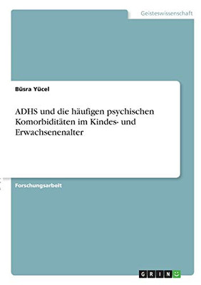 ADHS und die häufigen psychischen Komorbiditäten im Kindes- und Erwachsenenalter (German Edition)