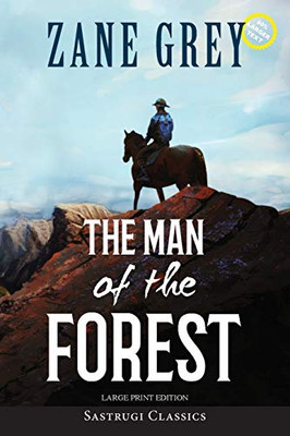The Man of the Forest (Annotated, Large Print) (Sastrugi Press Classics Large Print) - Paperback