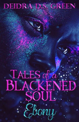 Ebony: Tales of a Blackened Soul (The Blackened Soul)