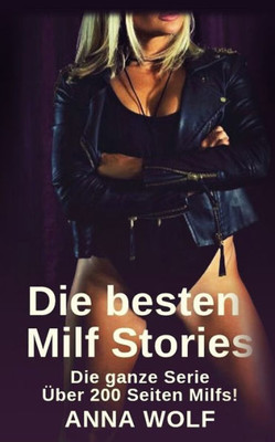 Die besten Milf Stories: Die ganze Serie Über 200 Seiten Milfs! (German Edition)