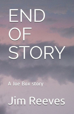 END OF STORY: A Joe Box story