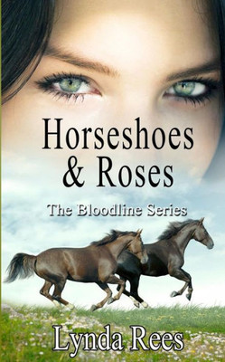 Horseshoes & Roses (The Bloodline Series)