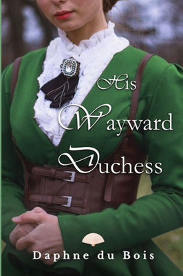 His Wayward Duchess (The Lady Adventuress)