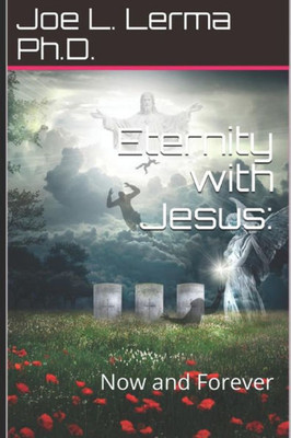 Eternity with Jesus:: Now and Forever