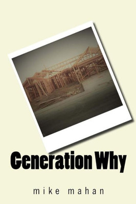 Generation Why (The Early Years)