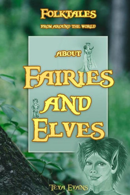 Fairies and Elves: Folktales from around the world (Bedtime Stories, Fairy Tales for Kids ages 6-12)
