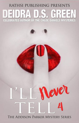 Ill Never Tell:: The Addison Parker Mystery Series, Book 4