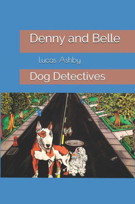 Denny and Belle: Dog Detectives