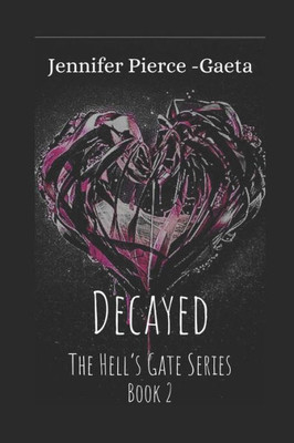 Decayed: The Hell's Gate Series Book 2