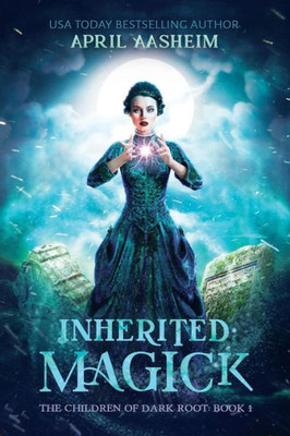 Inherited Magick (The Children of Dark Root)