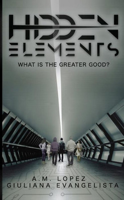 Hidden Elements: What is the Greater Good? (Hidden Dimensions Series)