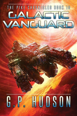 Galactic Vanguard: An Interstellar Space Opera Adventure (The Pike Chronicles)