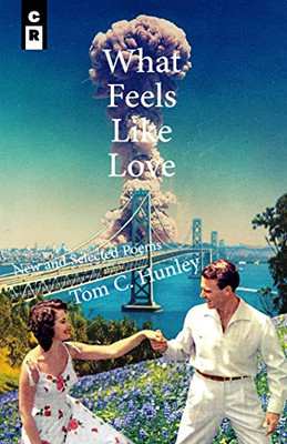 What Feels Like Love: New and Selected Poems