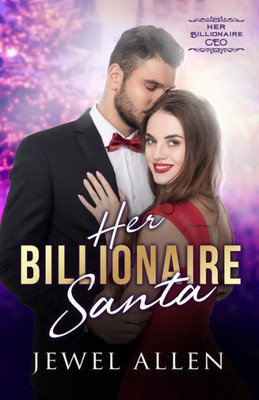 Her Billionaire Santa (Her Billionaire CEO)