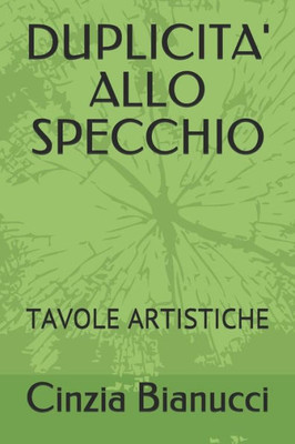 DUPLICITA' ALLO SPECCHIO: TAVOLE ARTISTICHE (Sperimentazioni artistiche) (Italian Edition)