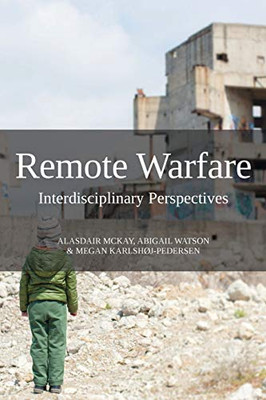 Remote Warfare: Interdisciplinary Perspectives