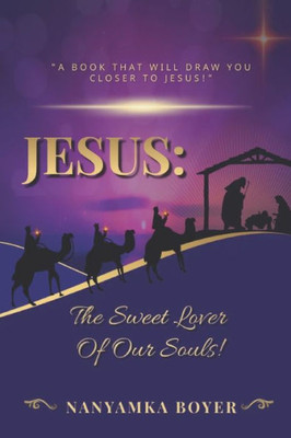 Jesus: The Sweet Lover Of Our Souls!: Christmas Edition