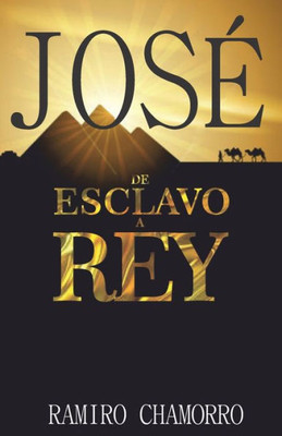 JOSE DE ESCLAVO A REY (Spanish Edition)
