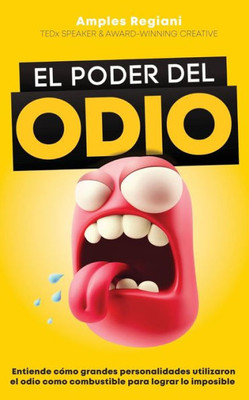 El Poder del Odio: Entiende cómo grandes personalidades utilizaron el odio como combustible para lograr lo imposible (Spanish Edition)