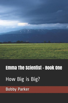 How Big is Big?: Book One (Emma the Scientist)