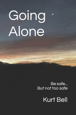 Going Alone: A Life of Courage, Joy and Independence