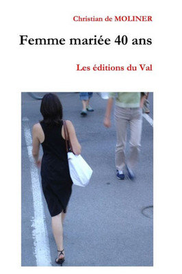 Femme mariée 40 ans: Les éditions du Val (French Edition)