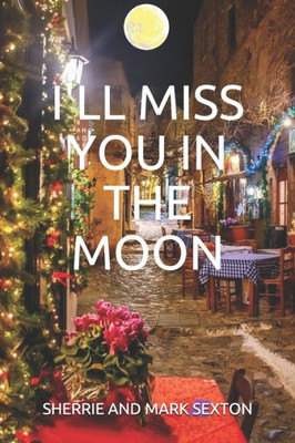 I'LL MISS YOU IN THE MOON