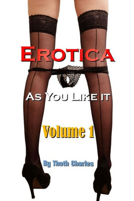 Erotica As You Like It: Volume 1