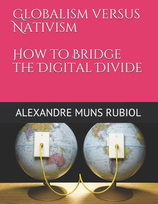 Globalism versus Nativism: How to Bridge the Digital Divide