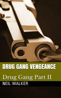 Drug Gang Vengeance: 2018s most nail-biting crime thriller with killer twists and turns (Drug Gang Trilogy)