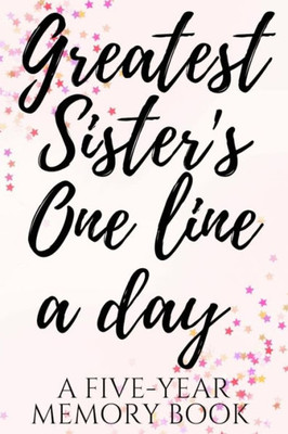 Greatest Sisters One Line a Day: A Five-Year Memory Book