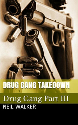 Drug Gang Takedown: A gripping & addictive crime thriller that will have you hooked (Drug Gang Trilogy)