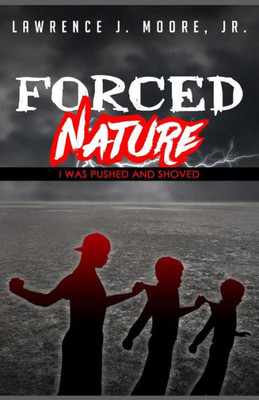 Forced Nature: I Was Pushed and Shoved