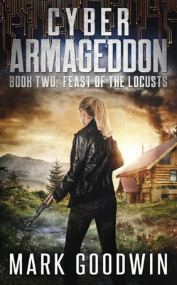 Feast of the Locusts: A Post-Apocalyptic Techno-Thriller (Cyber Armageddon)