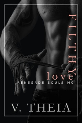 Filthy Love (Renegade Souls MC Romance Saga)