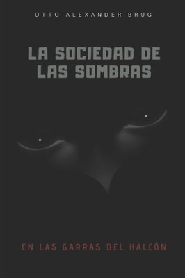 La Sociedad de las Sombras: En las garras del Halcón (Spanish Edition)
