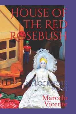 House of the Red Rosebush: A clockwork play